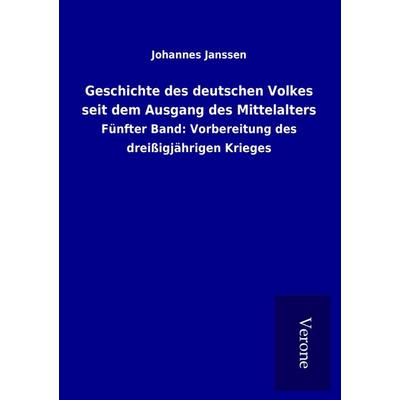 Geschichte des deutschen Volkes seit dem Ausgang des Mittelalters, Taschenbuch von Johannes Janssen, BoD - Books on Demand
