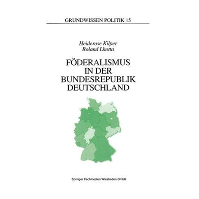 Föderalismus in der Bundesrepublik Deutschland, Taschenbuch von Heiderose Kilper,Roland Lhotta, VS Verlag für Sozialwissenschaften, 978-3-8100-1405-4
