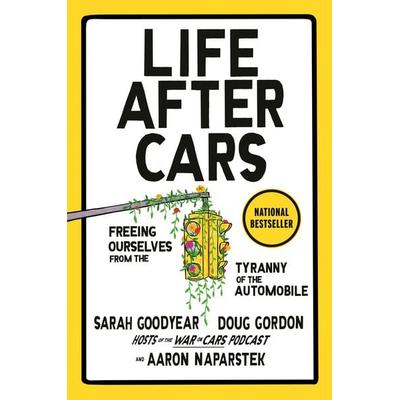 Life After Cars, Gebundene Ausgabe von Aaron Naparstek,Doug Gordon,Sarah Goodyear, Penguin Random House, 978-0-593-85072-5