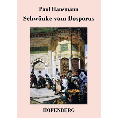 Schwänke vom Bosporus, Taschenbuch von Paul Hansmann, BoD - Books on Demand, 978-3-8430-4026-6