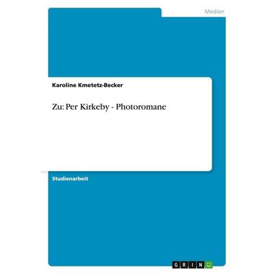 Zu: Per Kirkeby - Photoromane, Taschenbuch von Karoline Kmetetz-Becker, GRIN, 978-3-638-64271-2