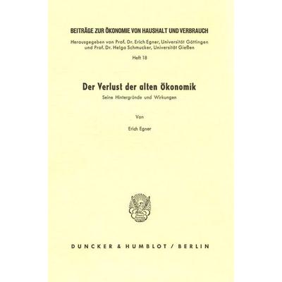 Der Verlust der alten Ökonomik., Taschenbuch von Erich Egner, Duncker & Humblot, 978-3-428-05854-9