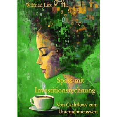 Spass mit Investitionsrechnung, Taschenbuch von Wilfried Lux, Epubli, 978-3-565-56347-0