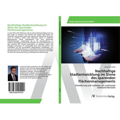 Nachhaltige Stadtentwicklung im Sinne des sparenden Flächenmanagements, Taschenbuch von Immanuel Gräfe, AV Akademikerverlag, 978-3-330-51519-2