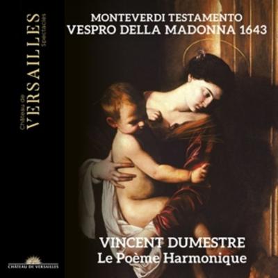 Monteverdi: Testamento. Vespro della Madonna 1643 - Vincent Dumestre,Le Pome Harmonique, CD