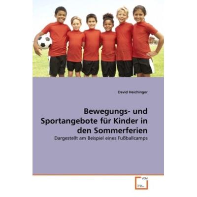 Heichinger, D: Bewegungs- und Sportangebote für Kinder in de, Taschenbuch von David Heichinger, VDM, 978-3-639-31760-2