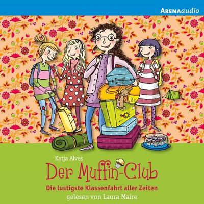 Der Muffin-Club - Die lustigste Klassenfahrt aller Zeiten - Katja Alves, Audio, 9783401851327
