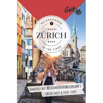 GuideMe Reiseführer Zürich, Taschenbuch von Larisa Topalo,@justmovedtoswitzerland, Hallwag, 978-3-8283-3016-0