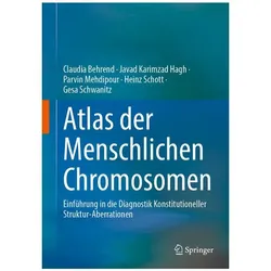 Atlas der Menschlichen Chromosomen, Fachbücher von Parvin Mehdipour, Claudia Behrend, Javad Karimzad Hagh
