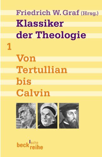 Graf, Friedrich Wilhelm - Klassiker der Theologie Bd. 1: Von Tertullian bis Calvin - Preis vom 12.10.2026 11:37:12 h