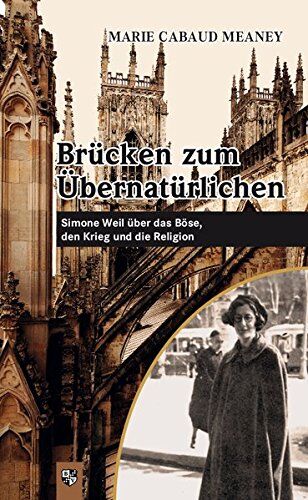 Marie Cabaud Meaney - Brücken zum Übernatürlichen: Simone Weil über das Böse, den Krieg und die Religion - Preis vom 04.10.2026 03:51:26 h