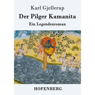 Der Pilger Kamanita, Taschenbuch von Karl Gjellerup, Hofenberg, 978-3-86199-755-9
