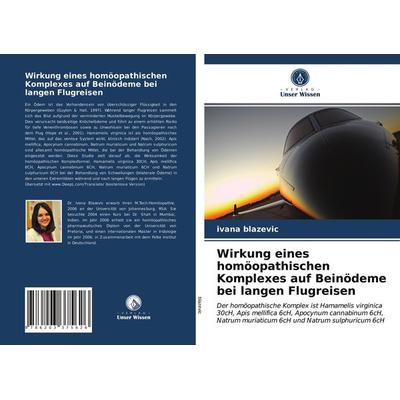 Wirkung eines homöopathischen Komplexes auf Beinödeme bei langen Flugreisen, Taschenbuch von Ivana Blazevic, Verlag Unser Wissen, 978-620-3-37562-6