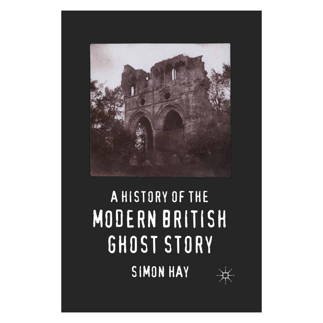 Springer A History of the Modern British Ghost Story (Englisch, Softcover, S Hay) (55821383)