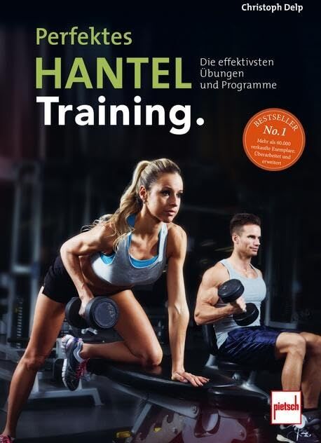 Christoph Delp - Perfektes Hanteltraining.: Die effektivsten Übungen und Programme - Preis vom 10.10.2026 11:48:34 h