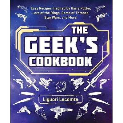 The Geek's Cookbook, Taschenbuch von Liguori Lecomte, Simon & Schuster N.Y., 978-1-5107-6631-0