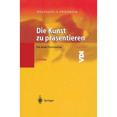 Die Kunst zu präsentieren, Taschenbuch von Wolfgang G. Friedrich, Springer Berlin, 978-3-642-62438-4