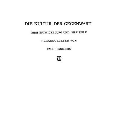 Die Allgemeinen Grundlagen der Kultur der Gegenwart, Taschenbuch von Paul Hinneberg, Vieweg & Teubner, 978-3-663-19370-8