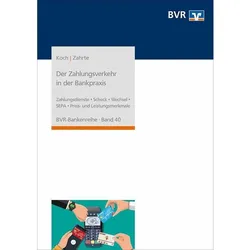 Der Zahlungsverkehr in der Bankpraxis, Fachbücher von Bundesverband der Deutschen Volksbanken und Raiffeisenbanken e.V. (BVR), Christian Koch, Kai Zahrte