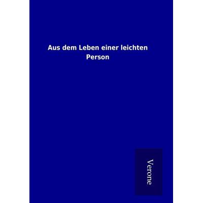 Aus dem Leben einer leichten Person, Gebundene Ausgabe von , BoD - Books on Demand