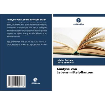 Analyse von Lebensmittelpflanzen, Taschenbuch von Labiba Fatima,Durre Shahwar, Verlag Unser Wissen, 978-620-8-17979-3