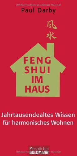 Paul Darby - Feng Shui im Haus: Jahrtausendealtes Wissen für harmonisches Wohnen - Preis vom 02.10.2026 23:42:20 h