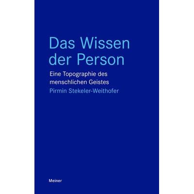 Das Wissen der Person, Taschenbuch von Pirmin Stekeler-Weithofer, Meiner, F, 978-3-7873-4129-0