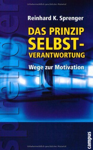 Sprenger, Reinhard K. - Das Prinzip Selbstverantwortung: Wege zur Motivation - Preis vom 30.09.2026 09:01:18 h