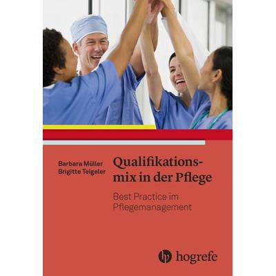 Qualifikationsmix in der Pflege, Taschenbuch von Barbara Müller, Hogrefe AG, 978-3-456-86265-1