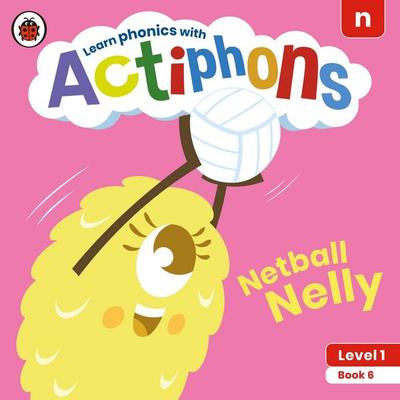 Actiphons Level 1 Book 6 Netball Nelly, Taschenbuch von Ladybird, Penguin Books, 978-0-241-39014-6