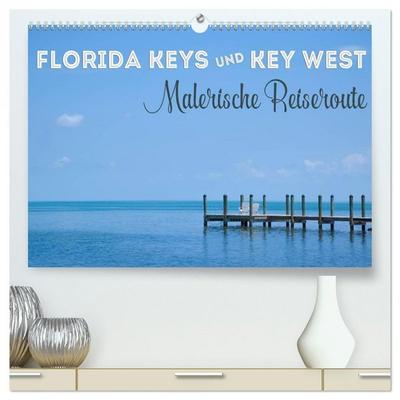 FLORIDA KEYS UND KEY WEST Malerische Reiseroute (hochwertiger Premium Wandkalender 2026 DIN A2 quer), Kunstdruck in Hochglanz