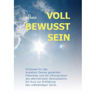 VOLL BEWUSST SEIN, Taschenbuch von I. R. E. a., Tredition, 978-3-7439-3028-5