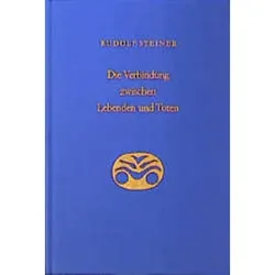 Die Verbindung zwischen Lebenden und Toten, Sachbücher von Rudolf, Steiner