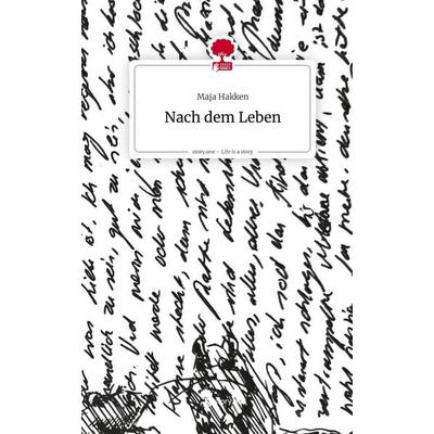 Nach dem Leben. Life is a Story - story.one, Gebundene Ausgabe von Maja Hakken, Storylution, 978-3-7115-9755-7