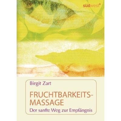Die Fruchtbarkeitsmassage, Gebundene Ausgabe von Birgit Zart, Südwest Verlag