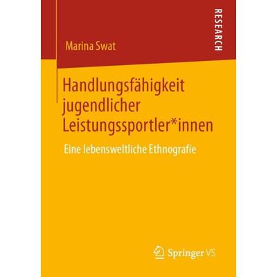 Handlungsfähigkeit jugendlicher Leistungssportler*innen, Taschenbuch von Marina Swat, Springer Fachmedien Wiesbaden GmbH, 978-3-658-29359-8