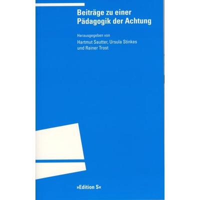 Beiträge zu einer Pädagogik der Achtung, Taschenbuch von Hartmut Sautter,Ursula Stinkes,Rainer Trost, Universitätsverlag Winter GmbH Heidelberg,