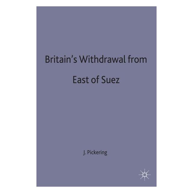 Palgrave Macmillan Uk Pickering:Britains Withdrawal From Eas (63035560)
