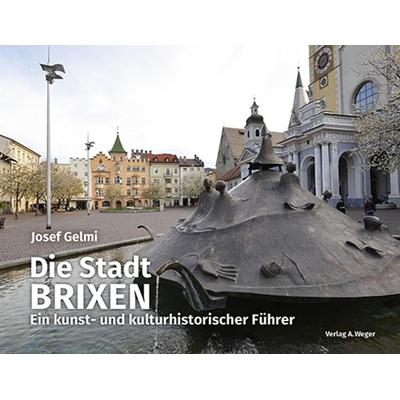 Die Stadt Brixen, Taschenbuch von Gelmi Josef, Universitätsbuchhandlung A. Weger GmbH