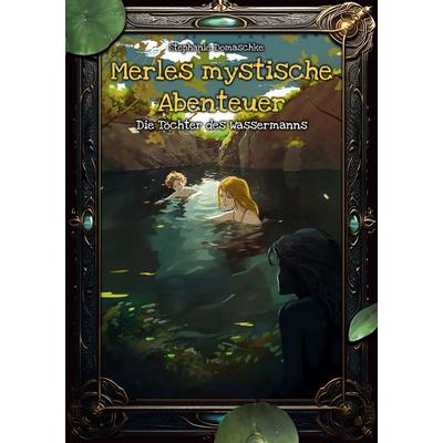 Die Töchter des Wassermanns, Gebundene Ausgabe von Stephanie Domaschke, BoD – Books on Demand, 978-3-7578-2681-9