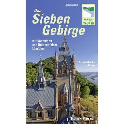 Das Siebengebirge mit Kottenforst und Drachenfelser Ländchen, Taschenbuch von Peter Squentz, J.P. Bachem Verlag, 978-3-7616-2048-9