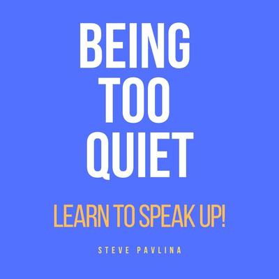 Being Too Quiet - Steve Pavlina, Audio, 4061707405327