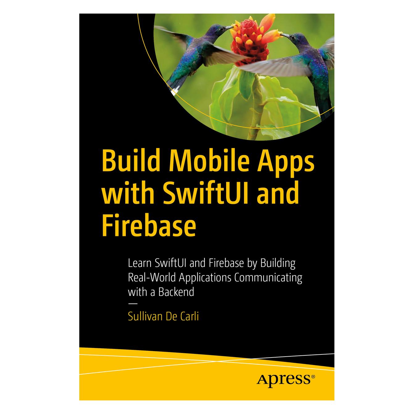 Springer Build Mobile Apps with SwiftUI and Firebase (Englisch, Softcover, Sullivan De Carli) (56937543)