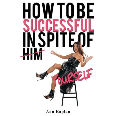 How to be Successful in Spite of Yourself - Ann Kaplan, Audio, 9781949278408