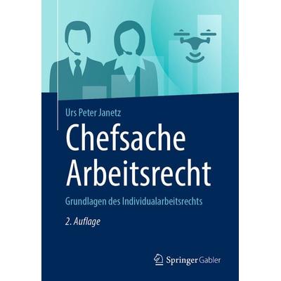 Chefsache Arbeitsrecht, Gebundene Ausgabe von Urs Peter Janetz, Springer Fachmedien Wiesbaden GmbH, 978-3-658-50442-7