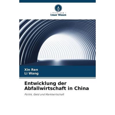 Entwicklung der Abfallwirtschaft in China, Taschenbuch von Xin Ren,Li Wang, Verlag Unser Wissen, 978-620-9-63526-7