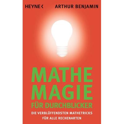 Mathe-Magie für Durchblicker, Taschenbuch von Arthur Benjamin, Heyne, 978-3-453-60393-6