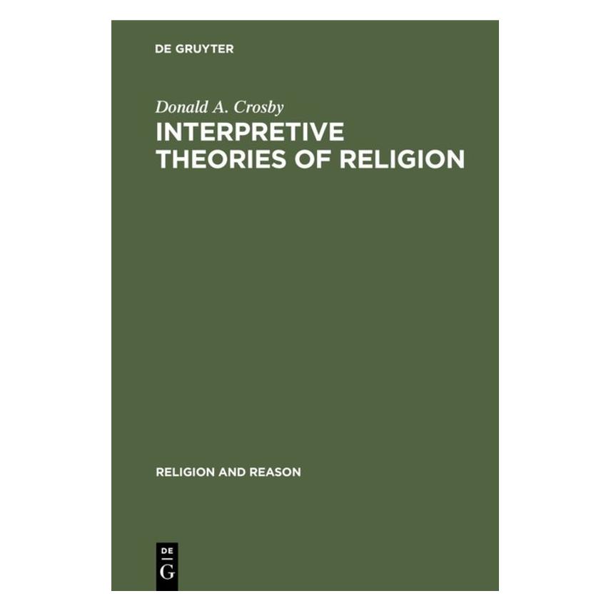 De Gruyter Interpretive Theories of Religion (Englisch, Hardcover, Donald A Crosby) (71876544)