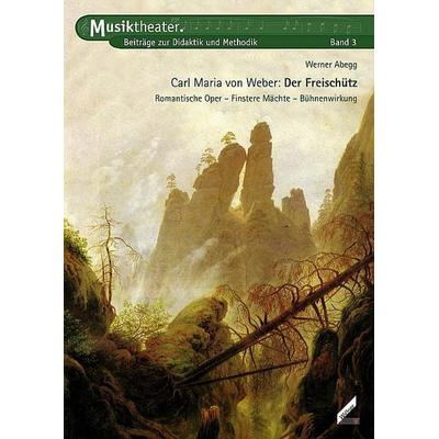 Carl Maria von Weber: Der Freischütz -
