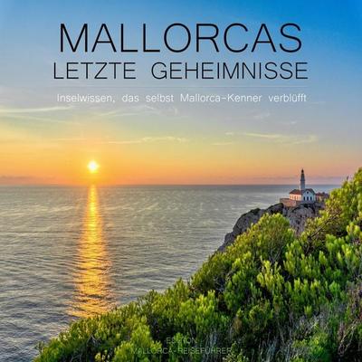 Mallorcas letzte Geheimnisse - Inselwissen, das selbst Mallorca-Kenner verblüfft - Jürgen Mayer, Audio, 4057664399717